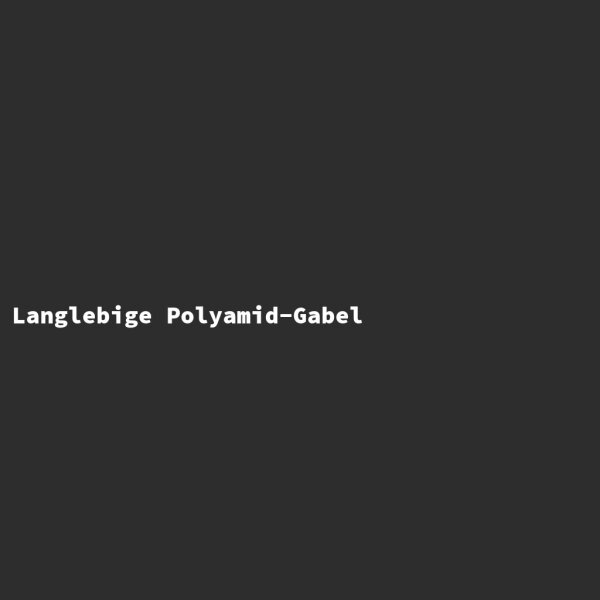 Langlebige Polyamid-Gabel