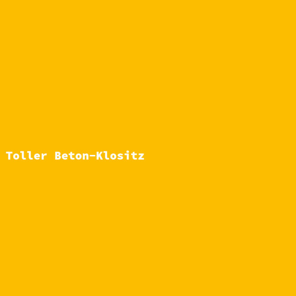 Toller Beton-Klositz