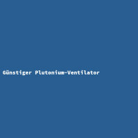 Günstiger Plutonium-Ventilator