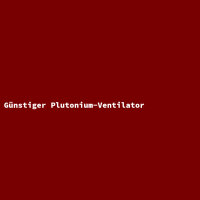 Günstiger Plutonium-Ventilator